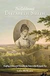 The Celebrated Elizabeth Smith: Crafting Genius and Transatlantic Fame in the Romantic Era (Jeffersonian America)