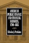 AMERICAN PUBLIC FINANCE 1700 1815 (HISTORICAL PERSP BUS ENTERPRIS)