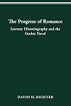 The Progress of Romance : Literary Historiography and the Gothic Novel