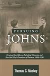 PURSUING JOHNS: CRIMINAL LAW REFORM, DEFENDING CHARACTER NY CITY'S COMMITTEE OF FOURTEEN, 1920-19 (HISTORY CRIME & CRIMINAL JUS)