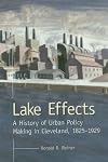 Lake Effects: A History of Urban Policy Making in Cleveland, 1825-1929