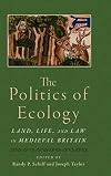 The Politics of Ecology: Land, Life, and Law in Medieval Britain