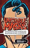 Unstable masks : whiteness and American superhero comics