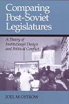 COMPARING POST SOVIET LEGISLATURES: A THEORY OF INSTITUTIONAL DESIGN AND POL (PARLIAMENTS & LEGISLATURES)