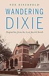 Wandering Dixie: Dispatches from the Lost Jewish South
