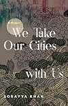 We Take Our Cities with Us: A Memoir (Machete)