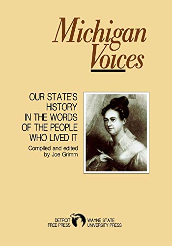Michigan Voices: Our State’s History in the Words of the People Who Lived It (By: Joe Grimm) cover