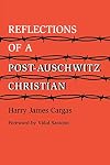 Reflections of a Post-Auschwitz Christian