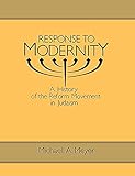 Response To Modernity A History Of The Reform Movement In Judaism
