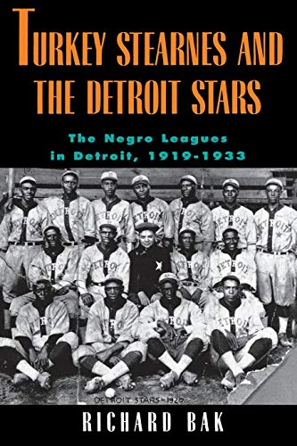 Turkey Stearnes and the Detroit Stars: The Negro Leagues in Detroit, 1919-1933 (By: Richard Bak) cover