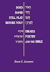 Does David still play before you? : Israeli poetry and the Bible = [Ha-ʻod Daṿid menagen lefanekha? : shirah Yiśreʾelit ṿeha-Tanakh]