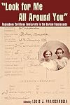 "Look for Me All Around You": Anglophone Caribbean Immigrants in the Harlem Renaissance (African American Life Series)