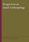 Perspectives on Israeli anthropology