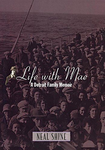 Life with Mae: A Detroit Family Memoir (By: Neal Shine) cover