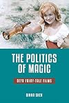 The Politics of Magic: DEFA Fairy-Tale Films (Series in Fairy-Tale Studies)