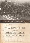 Whaleback Ships and the American Steel Barge Company