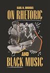 On Rhetoric and Black Music (African American Life)