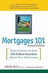 Mortgages 101: Quick Answers to Over 250 Critical Questions About Your Home Loan