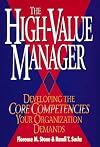 The High-Value Manager: Developing the Core Competencies Your Organization Demands