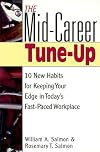 The Mid-Career Tune-Up: 10 New Habits for Keeping Your Edge in Today's Fast-Paced Workplace