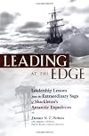 Leading at the Edge : Leadership Lessons from the Extraordinary Saga of Shackleton's Antarctic Expedition