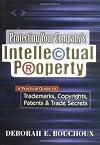 Protecting Your Company's Intellectual Property: A Practical Guide to Trademarks, Copyrights, Patents & Trade Secrets