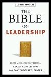 The Bible on Leadership: From Moses to Matthew -- Management Lessons for Contemporary Leaders