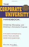 The Corporate University Handbook: Designing, Managing, and Growing a Successful Program