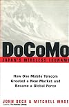 DoCoMo--Japan's Wireless Tsunami: How One Mobile Telecom Created a New Market and Became a Global Force