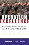 Operation Excellence: Succeeding in Business and Life -- the U.S. Military Way