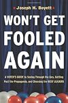 Won't Get Fooled Again: A Voter's Guide to Seeing Through the Lies, Getting Past the Propaganda and Choosing the Best Leaders