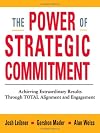 The Power of Strategic Commitment: Achieving Extraordinary Results Through Total Alignment and Engagement