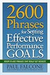 2600 Phrases for Setting Effective Performance Goals: Ready-to-Use Phrases That Really Get Results