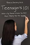 Teenagers 101: What a Top Teacher Wishes You Knew About Helping Your Kid Succeed