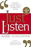 Just Listen Discover The Secret To Getting Through To Absolutely Anyone