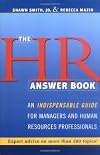 The HR Answer Book: An Indispensable Guide for Managers and Human Resources Professionals