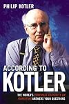 According to Kotler: The World's Foremost Authority on Marketing Answers Your Questions