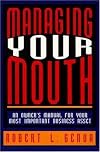 Managing Your Mouth: An Owner's Manual for Your Most Important Business Asset
