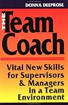 The Team Coach: Vital New Skills for Supervisors & Managers in a Team Environment