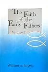 The Faith of the Early Fathers, Vol. 2