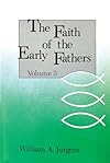 Faith of the Early Fathers, Volume 3