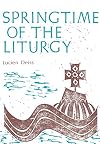 Springtime of the Liturgy (Classics in Liturgy)