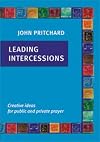 Leading Intercessions: Creative Ideas for Public and Private Prayer
