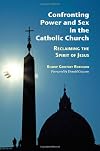 Confronting Power and Sex in the Catholic Church