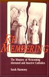 Re-Membering: The Ministry of Welcoming Alienated and Inactive Catholics