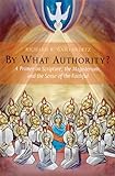 By What Authority Primer On Scripture The Magisterium And The Sense Of The Faithful