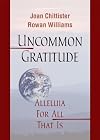Uncommon Gratitude: Alleluia for All That Is