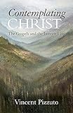 Contemplating Christ The Gospels And The Interior Life