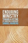 Enduring ministry : toward a lifetime of Christian leadership