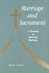 Marriage and Sacrament: A Theology of Christian Marriage (Michael Glazier Books)